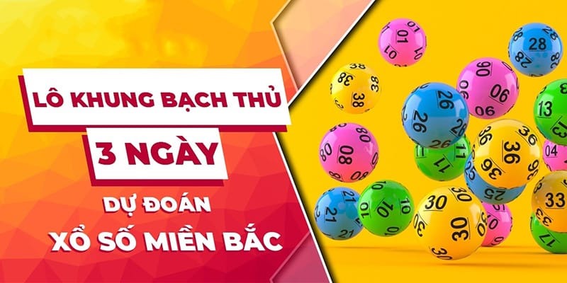 Nuôi lô khung bạch thủ 3 ngày đơn giản