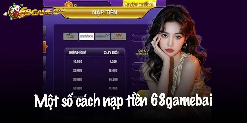 Hướng Dẫn Chi Tiết Cách Nạp Tiền 68 Game Bài