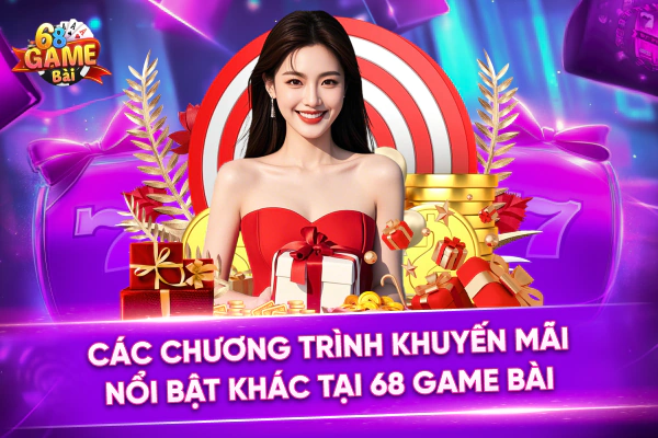 Các Chương Trình Khuyến Mãi Nổi Bật Khác Tại 68 Game Bài