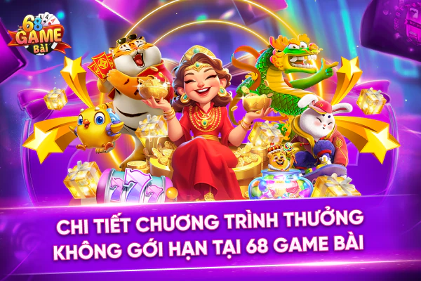 Chi tiết chương trình thưởng không gới hạn tại 68 game bài