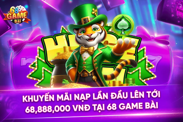 Khuyến Mãi Nạp Lần Đầu Lên Tới 68,888,000 VNĐ Tại 68 Game Bài 